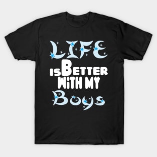 live is better with my boys T-Shirt